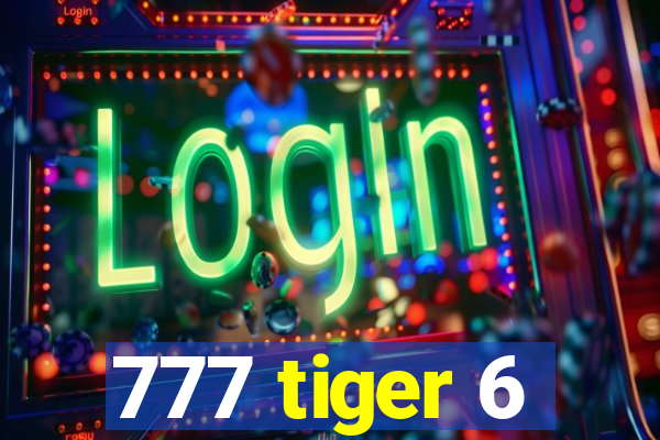 777 tiger 6